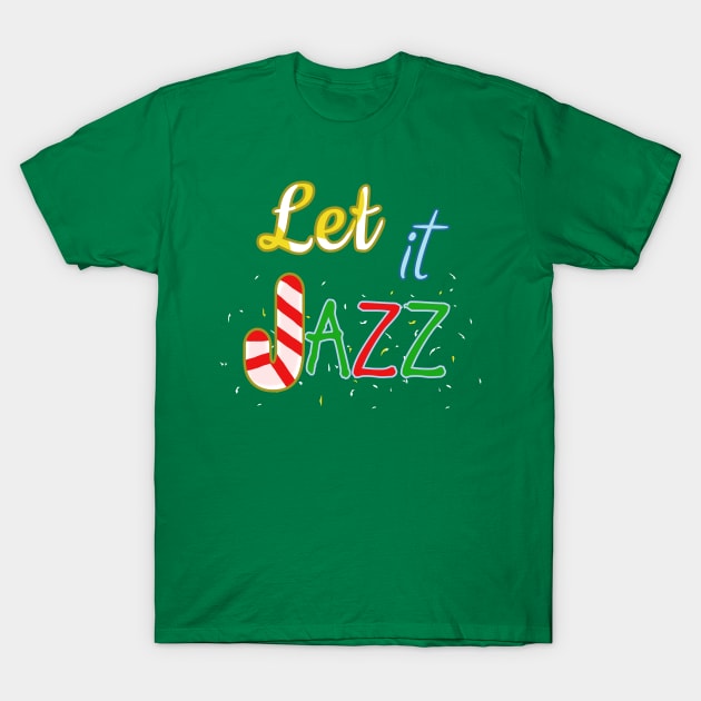 Let It JAZZ T-Shirt by TeezRock